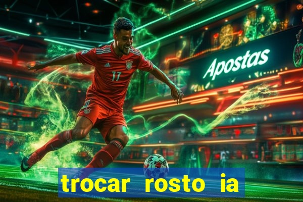 trocar rosto ia online mudar rosto